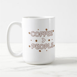 Coffee > People – Funny Coffee Lover Quote Kaffeetasse