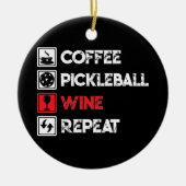 Coffee Pickleball Wine Repeat Funny Keramik Ornament (Vorne)