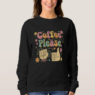 Coffee Please Amerikanische Gebärdensprache ASL-Le Sweatshirt