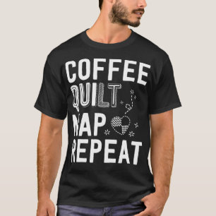 Coffee Quilt Nickerchen Wiederholung von Quilting  T-Shirt
