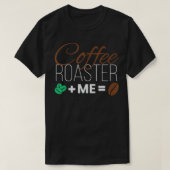 Coffee Roaster I Coffee Roasting Roaster Coffee Dr T-Shirt (Design vorne)