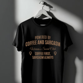 Coffee & Sarcasm: Women's Social Club T-Shirt