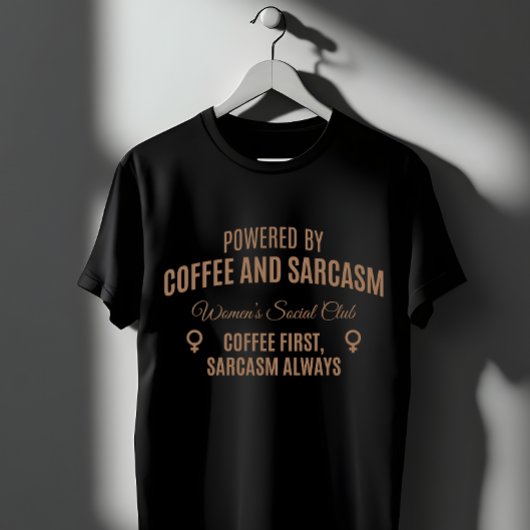 Coffee & Sarcasm: Women's Social Club T-Shirt