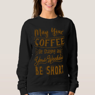 Coffee  Sayings  Humor  For Men Women Sweatshirt