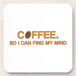 Coffee. So I can find my mind -- humorous quote Getränkeuntersetzer