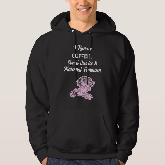Coffee Social Justice And Maternal Feminism Hoodie (Vorderseite)