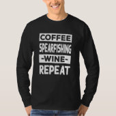 Coffee Spearfishing Wine Repeat Spearfisher Coffee T-Shirt (Vorderseite)