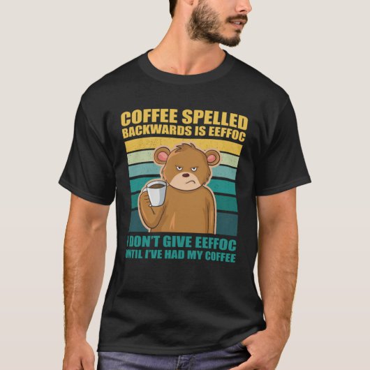 Coffee Spelled Backwards Is EEFFOC Bear Coffee T-Shirt (Vorderseite)