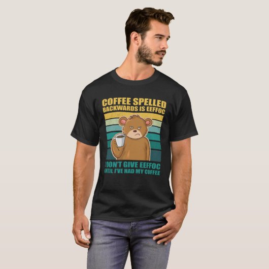 Coffee Spelled Backwards Is EEFFOC Bear Coffee T-Shirt (Vorne ganz)