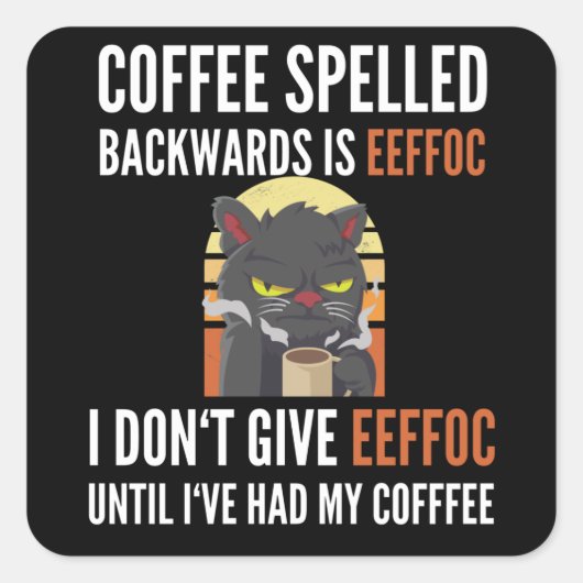 Coffee Spelled Backwards is Eeffoc - Cat Quadratischer Aufkleber (Vorderseite)