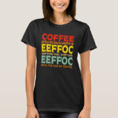 Coffee Spelled Backwards Is Eeffoc Drink Coffee T-Shirt (Vorderseite)