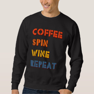Coffee Spin Wine Repeat Fitness Cyclist Vintag Gy Sweatshirt