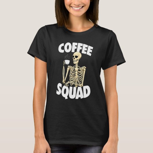 Coffee Squad Caffeine Women Coffee Skeleton 1 T-Shirt (Vorderseite)