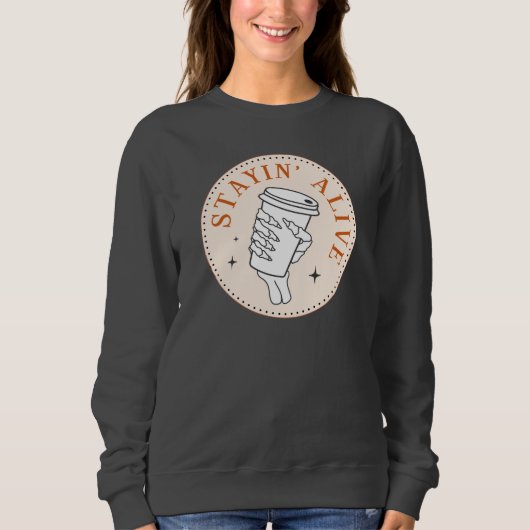 Coffee Stayin' Alive Skeleton Sweatshirt (Vorderseite)