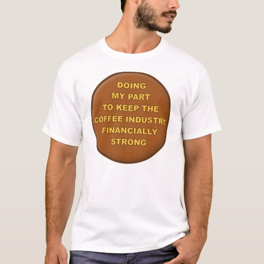 Coffee Supporter Funny T - Shirt (Vorderseite)