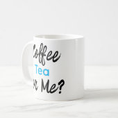 Coffee Tea or Me? Mugs Kaffeetasse (Vorderseite Links)