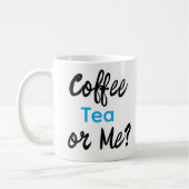 Coffee Tea or Me? Mugs Kaffeetasse (Links)