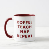 Coffee, Teach, Nap, Repeat Motivational Combo Mug Tasse (Links)