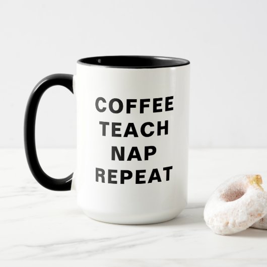 Coffee, Teach, Nap, Repeat Motivational Design Tasse (Mit Donut)