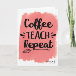 Coffee Teach Repeat Appreciation Card Karte