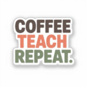 Coffee Teach Repeat Aufkleber (Vorderseite)