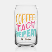 Coffee Teach Repeat Custom =Teacher Wertschätzung Dosenglas (Rückseite)