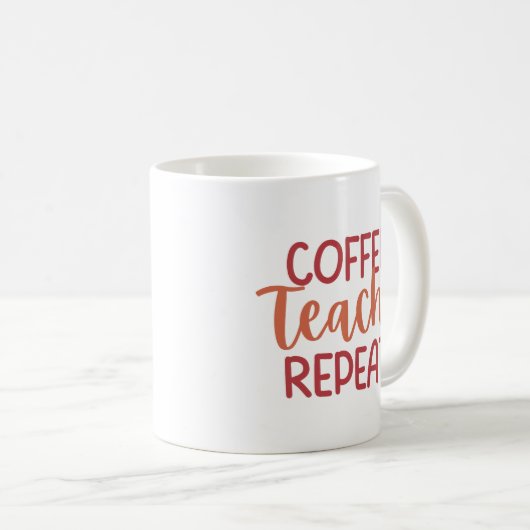'Coffee Teach Repeat' Fun Relatable Teacher Gift  Kaffeetasse (VorderseiteRechts)