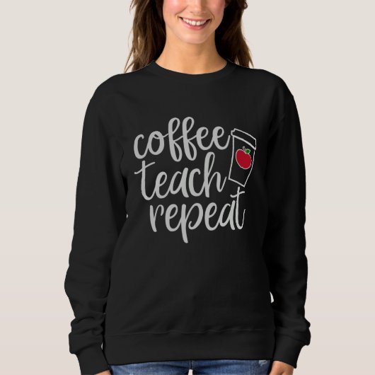 Coffee Teach Repeat Homeschool Dad Teacher Sweatshirt (Vorderseite)