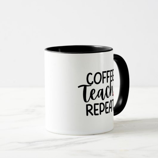 'Coffee Teach Repeat' Relatable Fun Teacher Gift  Tasse (VorderseiteRechts)