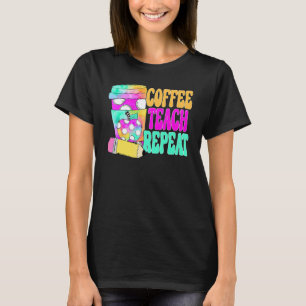 Coffee Teach Repeat Retro Lehrer Kaffee Lehr Coffe T-Shirt