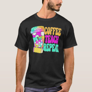 Coffee Teach Repeat Retro Lehrer Kaffee Lehr Kaffe T-Shirt