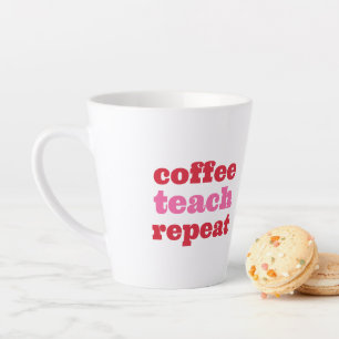 Coffee Teach Repeat Rosa Lehrer Tasse
