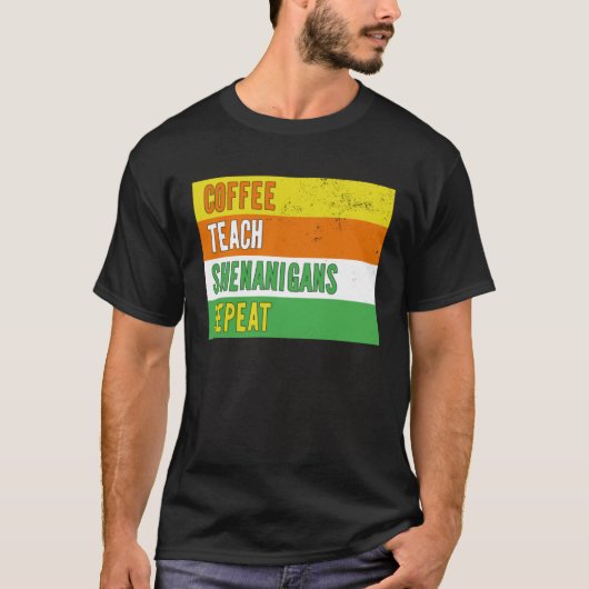 Coffee Teach Shenanigans Repeat St Patrick s day T T-Shirt (Vorderseite)