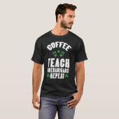 Coffee Teach Shenanigans Repeat Teacher St Patrick T-Shirt (Vorne ganz)