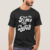 Coffee  Tees  It s Time For Coffee (Vorderseite)