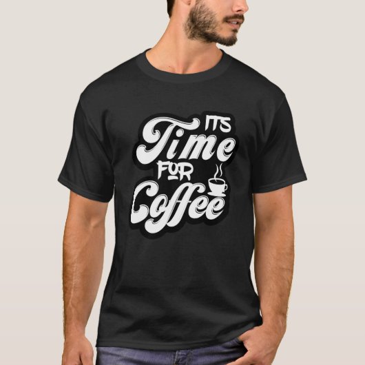 Coffee  Tees  It s Time For Coffee (Vorderseite)