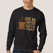 coffee text  coffee  sarcasm  cute  joke sweatshirt (Vorderseite)