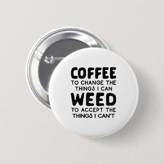 Coffee To Change The Things I Can Weed To Accept T Button (Vorne & Hinten)