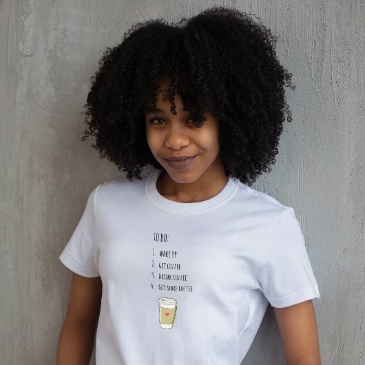 Coffee To-Do Liste T-Shirt