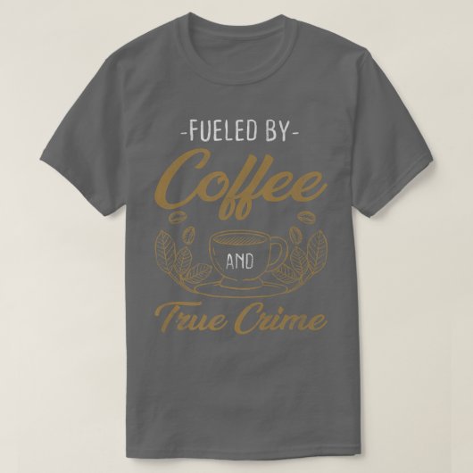 Coffee True Crime Coffeine Lover Documentation T-Shirt (Design vorne)