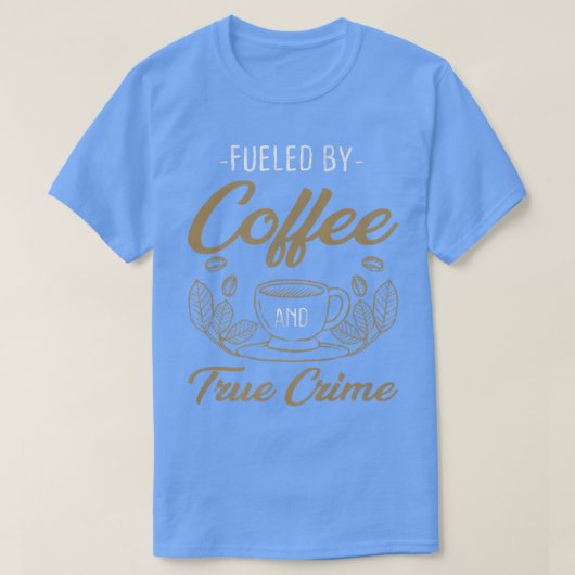 Coffee True Crime Coffeine Lover Documentation T-Shirt (Design vorne)