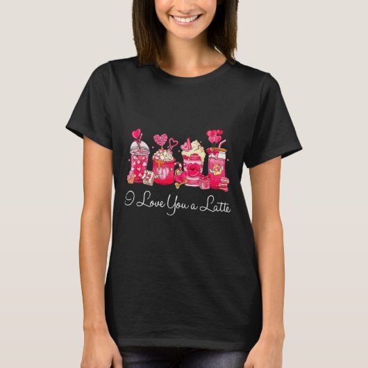 Coffee Valentine Shirt I Love You A Latte  (Vorderseite)