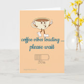 Coffee Vibes Loading – Greeting Card for Coffee Lo Karte (Gelbe Blume)
