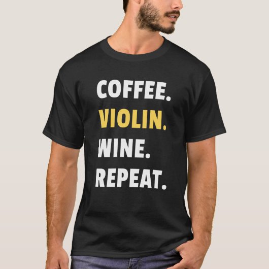 Coffee Violin Wine Repeat Musician Violinist Women T-Shirt (Vorderseite)