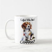 Coffee! Wer sagte Kaffee Niedlichen Beagle Kaffeetasse (Links)