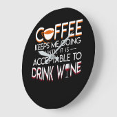 Coffee Wine Lover Keeps Me Going Drink Große Wanduhr (Winkel)