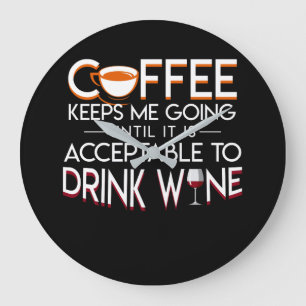 Coffee Wine Lover Keeps Me Going Drink Große Wanduhr