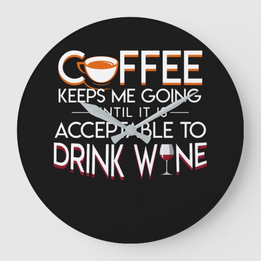 Coffee Wine Lover Keeps Me Going Drink Große Wanduhr (Vorderseite)