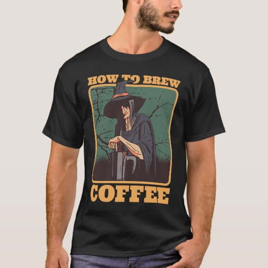 Coffee Witch How To Brew Coffee Halloween Costumes T-Shirt (Vorderseite)