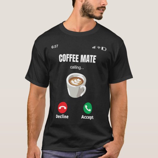 Coffee WorkMate is Calling Espresso Latte Mocha Co T-Shirt (Vorderseite)